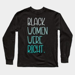 Black-Women-Were-Right Long Sleeve T-Shirt